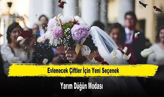 ARTAN MALİYETLER GENÇLERİ YARIM DÜĞÜN TRENDİNE SÜRÜKLÜYOR