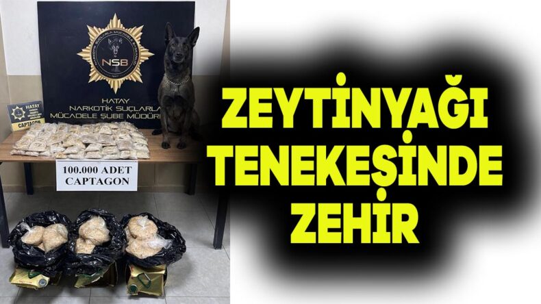 ZEYTİNYAĞI TENEKERLERİNDEN UYUŞTURUCU FIŞKIRDI