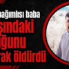MADDE BAĞIMLISI CANİ BABA 3 YAŞINDAKİ ÇOCUĞUNU..
