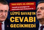LÜTFÜ SAVAŞ’TAN ÖZGÜR ÖZEL’E CEVAP!